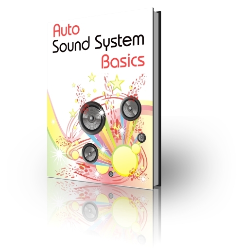 Product picture Auto Sound System Basics - Car Sound Systems
