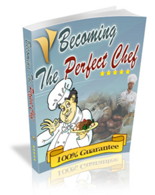 Product picture Becoming The Perfect Chef - Learn To Be A Chef - Chef Tips